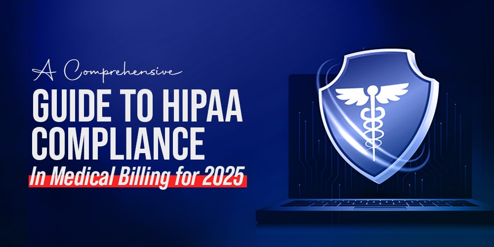 A Comprehensive Guide to HIPAA Compliance in Medical Billing for 2025